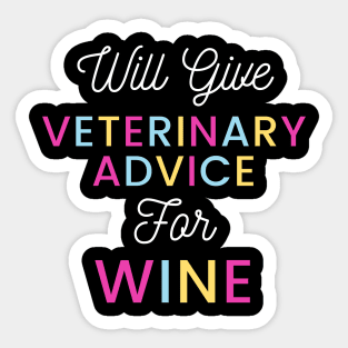 Will give veterinary advice for wine colorful typography design for wine loving Vets Sticker